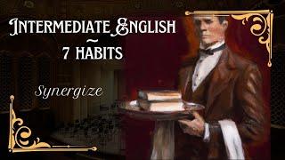 Intermediate English | 6th Habit: Multiplying Success through the Amplifying Power of Synergy