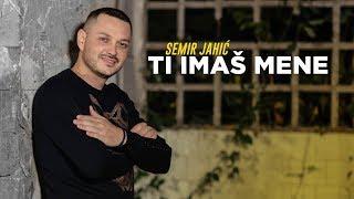 Semir Jahic - Ti imas mene (Official Video)