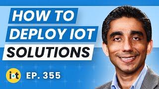 Successfully Deploying an IoT Solution | IBM's Utpal Mangla