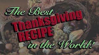 The BEST Thanksgiving Recipe in the world.