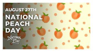 National Peach Day | August 27th - National Day Calendar