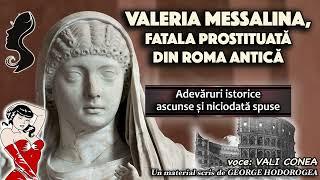 Valeria Messalina, fatala prostituata din Roma antica * Adevaruri istorice ascunse si niciodata spus