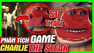 CHARLIE THE STEAK: Sự Thật Về Miếng Thịt Quỷ Ám | Phân Tích Game | meGAME