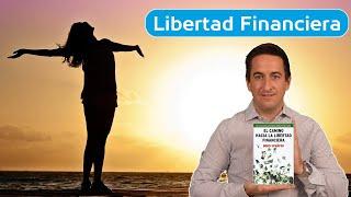 Resumen del libro "El camino hacia la libertad financiera" | ¿Cómo alcanzar la libertad financiera?