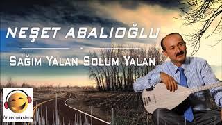 Neşet Abalıoğlu - Sağım Yalan Solum Yalan