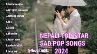 NEPALI TOP STAR SAD POP SONGS          2024 #nepalisong #nepalisongcollection