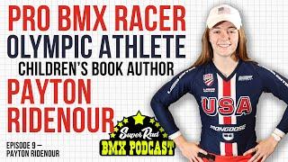 Super Rad BMX Podcast: Exclusive Interview with Payton Ridenour, USA BMX Pro Racer!