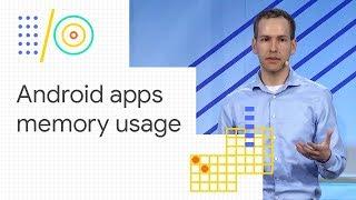 Understanding Android memory usage (Google I/O '18)