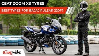 Ceat Zoom X3 Tyres Review | The Best Tyres For Bajaj Pulsar 220F | BikeWale