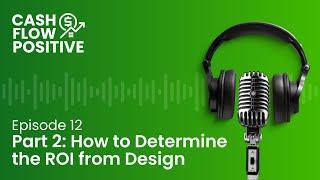 Cash Flow Positive: Part 2 - How to Determine the ROI from Design