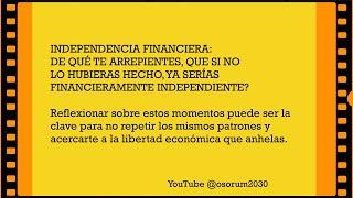 DE QUÉ TE ARREPIENTES, QUE SI NO LO HUBIERAS HECHO, SERÍAS FINANCIERAMENTE INDEPENDIENTE? - 241009-1