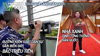 YDL #233: Vào Dinh Tổng thống Hàn Quốc & khu phi quân sự gần biên giới Bắc Triều Tiên | Yêu Máy Bay