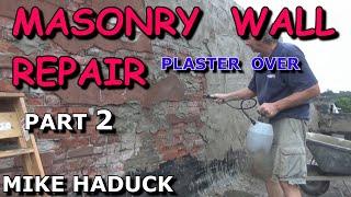 MASONRY WALL REPAIR (part 2) Mike Haduck