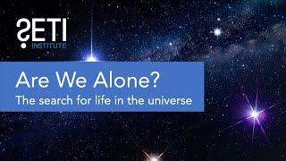 Are We Alone? The Search for Life in the Universe