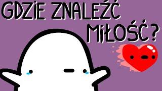 GDZIE ZNALEŹĆ MIŁOŚĆ?