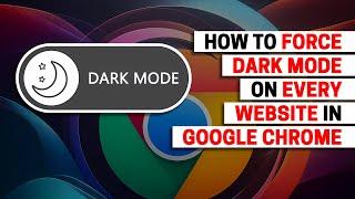 How to Force Dark Mode on Every Website in Google Chrome