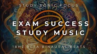 Exam Success Study Music 18Hz Binaural Beats Beta Brainwaves For Student Focus and Concentration