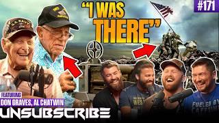 WWII Veterans On The Battle Of Iwo Jima ft. Don Graves & Al Chatwin | Unsubscribe Podcast Ep 171