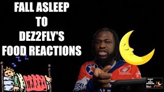 Fall Asleep To Dez2fly Food Reactions