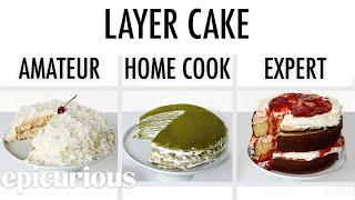 4 Levels of Layer Cake: Amateur to Food Scientist | Epicurious