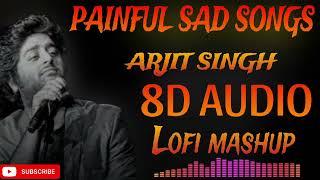 Sad break up song || 8D Audio || arijit singh heart touching sad song || night lofi songs #lofimusic