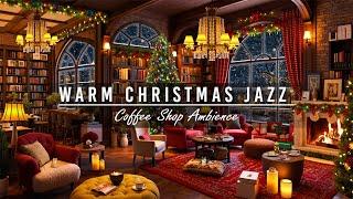 Soothing Christmas Jazz with Warm Fireplace Sounds to Relax ~ Cozy Christmas Coffee Shop Atmosphere