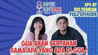 RIO FEBRIAN :  GUA AKAN BERTAHAN SAMA APA YANG ADA DI GUA ! - SOPHIE NAVITALKS