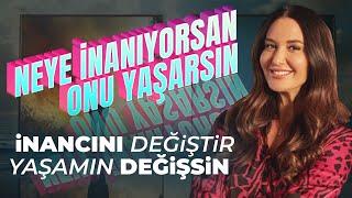 Neye İnanıyorsan Onu Yaşarsın İnancını Değiştir Yaşamın Değişsin | Ayşe Tolga