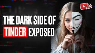 The Dark Side of TINDER Exposed