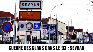 GUERRE DES CLANS DANS LE 93 : SEVRAN