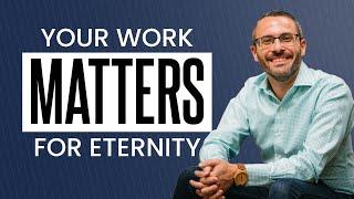 Jordan Raynor on The Sacredness of Secular Work: 4 Ways Your Job Matters for Eternity