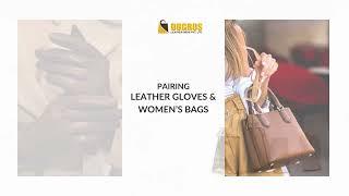 Pairing Leather Gloves and Woman Bags - Dugros Leather India