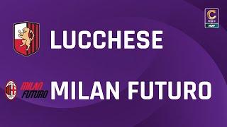 Lucchese - Milan Futuro 1-1 | Gli Highlights