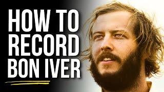 How to Sound Like Bon Iver in Your Bedroom