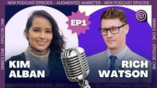 Augmented Marketers Podcast - Episode 1 - Kim Alban