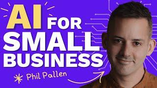 AI For Small Business - Phil Pallen