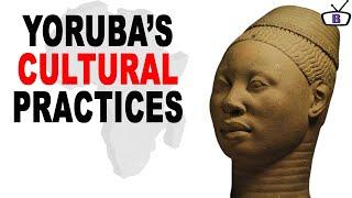 Major Cultural Practices of the Yoruba Ethnic Group of Western Nigeria