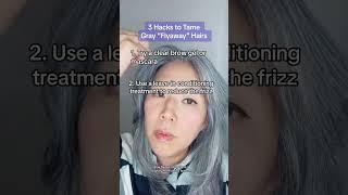 3 Tips For Taming Gray Hair Flyways  #grayhair #grayhairhacks #silversisters #grayhairdontcare