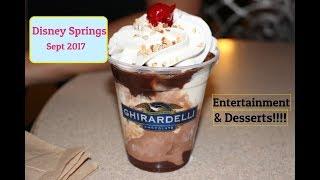 Disney Springs Desserts & Entertainment | Ghirardelli & Amorette's | Sept 2017