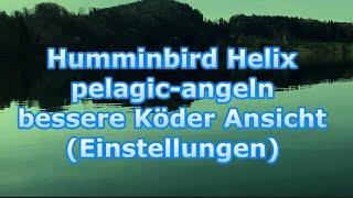 Mit Humminbird Helix pelagisch angeln, eine gute Einstellung für eine gute Köder Ansicht !!! 