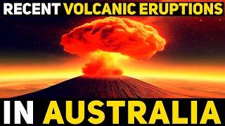 3 Recent Australian Volcanic Eruptions