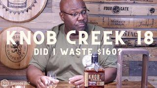 Episode 292: Knob Creek 18 - Did I WASTE $160?