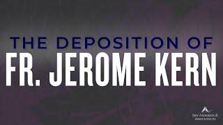 Deposition of Fr. Jerome Kern on Alleged Sexual Abuse of Multiple Minors