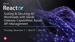 Scaling & Securing AI Workloads with GenAI Gateway Capabilities: Azure API Management