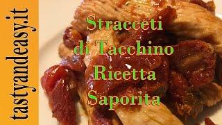 Straccetti Saporiti di Tacchino – Ricetta Semplice e Velocissima