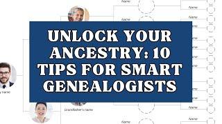 Unlock Your Ancestry: 10 Tips for Smart Genealogists | Family Tree Support #ftm