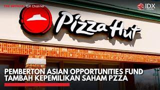 Pemberton Asian Opportunities Fund Tambah Kepemilikan Saham PZZA | IDX CHANNEL