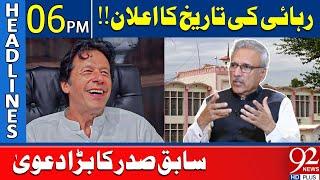 Imran Khan Release Date! | Former President's Big Claim | Headlines 06 PM | 92 News HD