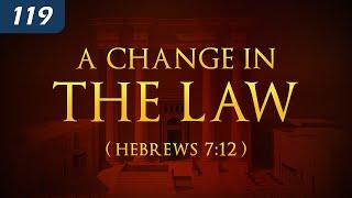 A Change in the Law (Hebrews 7:12)