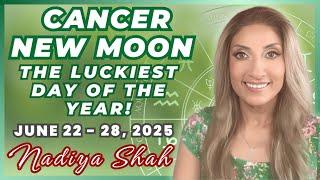 CANCER NEW MOON & THE LUCKIEST DAY OF THE YEAR, KIND OF JUN22- 28 2025 Horoscopes For Each Sign